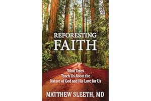 Reforesting Faith: What Trees Teach Us About the Nature of God and His Love for Us
