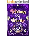 Mediums & Murder: A Paranormal Cozy Mystery (Prickly Pear Psychic Mysteries No. 1)