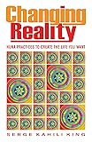 Changing Reality: Huna Practices to Create the Life