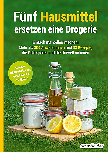 Download Fünf Hausmittel ersetzen eine Drogerie: Einfach mal selber machen! Mehr als 300 Anwendungen und 33 Rezepte, die Geld sparen und die Umwelt schonen (German Edition) PDF