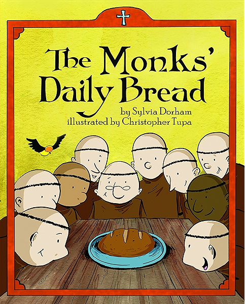 The Monks Daily Bread Kindle Edition By Dorham Sylvia Tupa Christopher Children Kindle Ebooks Amazon Com