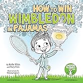 How to Win Wimbledon in Pajamas: Mental Toughness for Kids (Grow Grit Series)