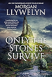 Only the Stones Survive: A Novel