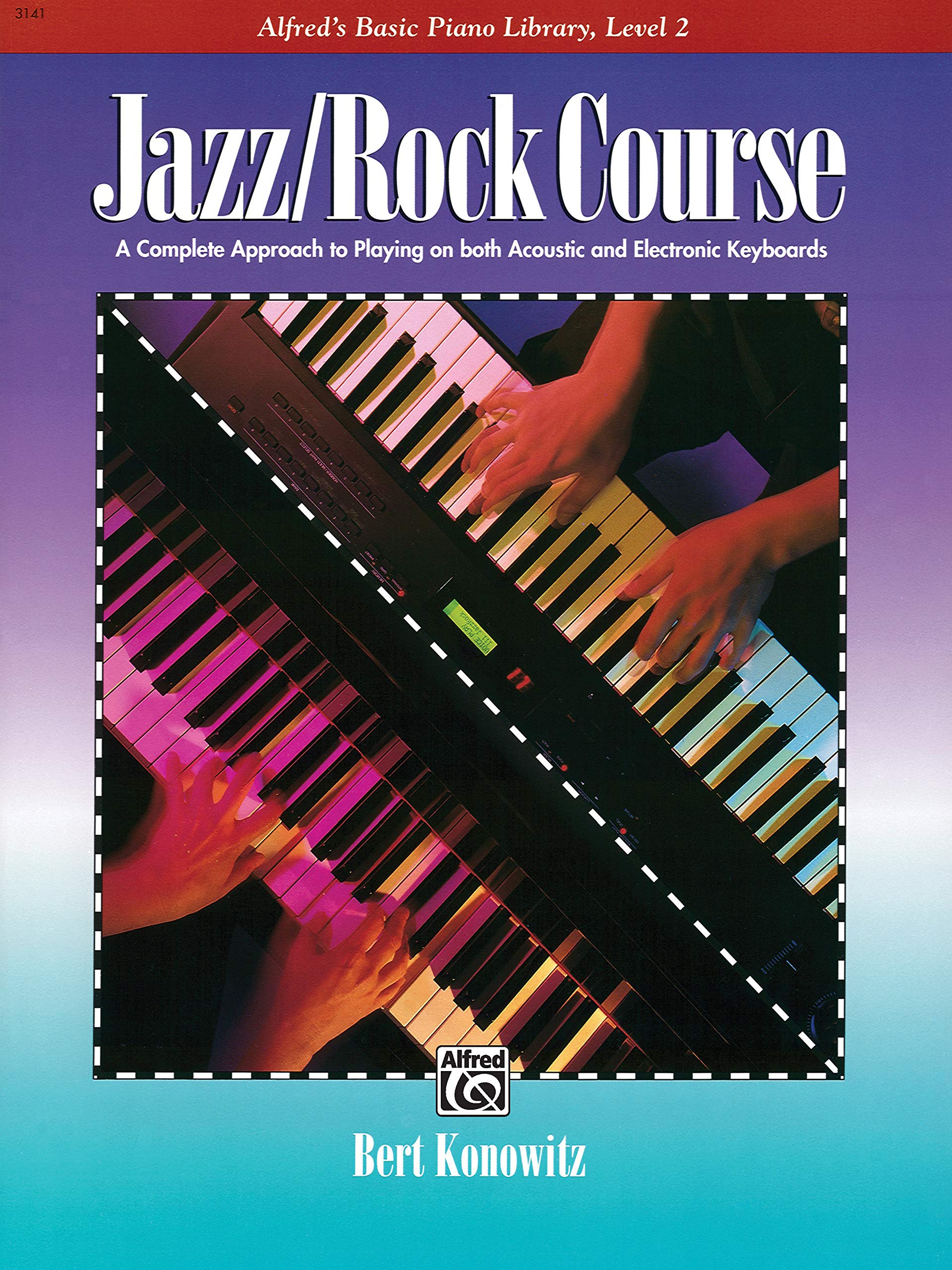 Jazz Rock Course 2: A Complete Approach to Playing on Both Acounstic and Electronic Keyboards (Alfred's Basic Piano Library, 2)