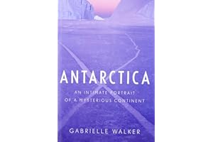 Antarctica: An Intimate Portrait of a Mysterious Continent