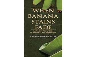 When Banana Stains Fade: A Jamaican Family Saga of Adversity and Redemption