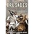 The Crusades: The Authoritative History of the War for the Holy Land