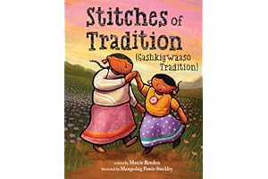Stitches of Tradition (Gashkigwaaso Tradition): A Heartwarming Own Voices Story About Ojibwe Grandmother and Granddaughter fo