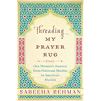 Threading My Prayer Rug: One Woman's Journey from Pakistani Muslim to American Muslim book cover