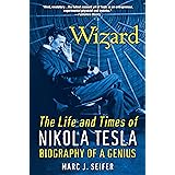 Wizard: The Life and Times of Nikola Tesla: Biography of a Genius