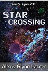 Star Crossing (Aeon's Legacy Book 3) Kindle Edition