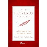 The Proverbs Explained: A Blueprint for Christian Living