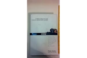 Crazy: A Father's Search Through America's Mental Health Madness