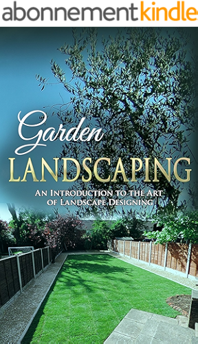 Download Garden Landscaping: An Introduction to the Art of Landscape Designing (English Edition) PDF