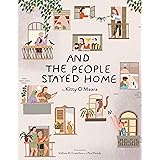 And the People Stayed Home (Family Book, Coronavirus Kids Book, Nature Book)