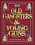 Old Gangsters & Young Guns: The True Tales of Two Worlds