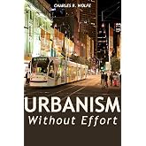 Urbanism Without Effort: Reconnecting with First Principles of the City