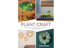 Plant Craft: 30 Projects that Add Natural Style to Your Home