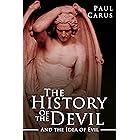 The History of the Devil and the Idea of Evil: From the Earliest Times to the Present Day