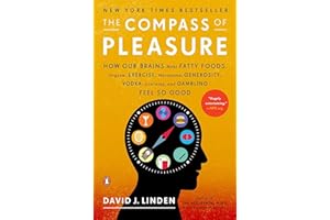 The Compass of Pleasure: How Our Brains Make Fatty Foods, Orgasm, Exercise, Marijuana, Generosity, Vodka,Learning, and Gambli