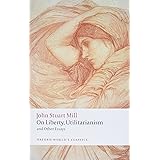 On Liberty, Utilitarianism and Other Essays (Oxford World's Classics)