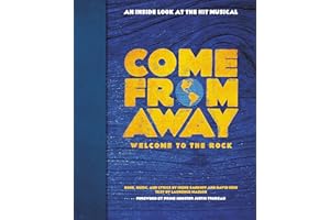 Come From Away: Welcome to the Rock: An Inside Look at the Hit Musical