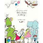 Illustration School: Let's Draw a Story