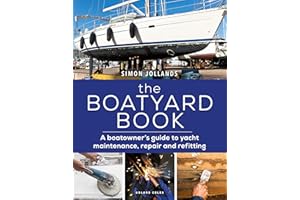 The Boatyard Book: A boatowner's guide to yacht maintenance, repair and refitting