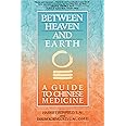 Between Heaven and Earth: A Guide to Chinese Medicine