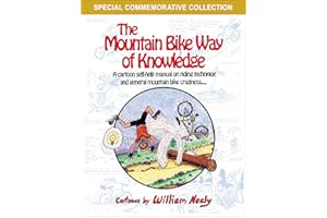 The Mountain Bike Way of Knowledge: A Cartoon Self-Help Manual on Riding Technique and General Mountain Bike Craziness (The W
