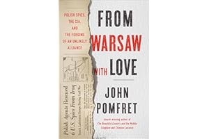 From Warsaw with Love: Polish Spies, the CIA, and the Forging of an Unlikely Alliance