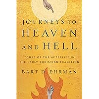 Journeys to Heaven and Hell: Tours of the Afterlife in the Early Christian Tradition