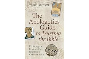 The Apologetics Guide to Trusting the Bible: Exploring the Evidence for a Reasonable Christian Faith