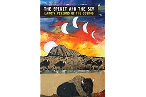 The Spirit and the Sky: Lakota Visions of the Cosmos (Studies in the Anthropology of North American Indians)