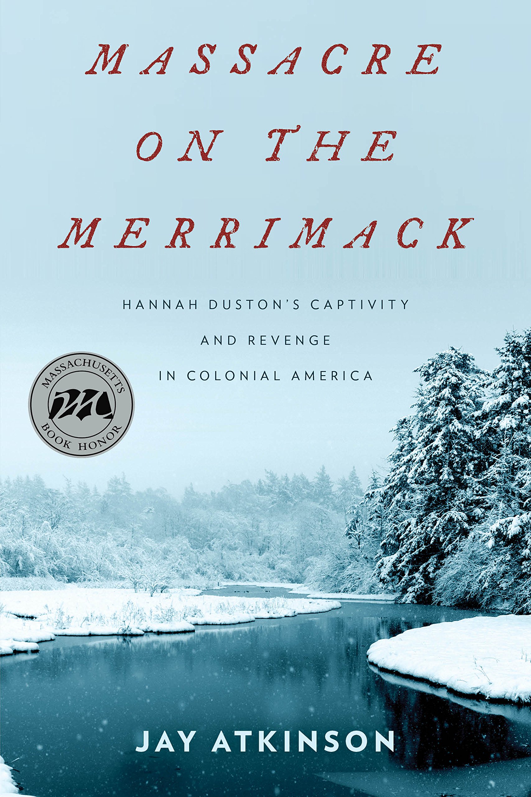 Amazon Com Massacre On The Merrimack Hannah Duston S Captivity