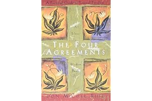 The Four Agreements: A Practical Guide to Personal Freedom (A Toltec Wisdom Book)