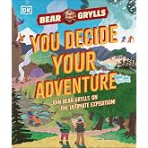 YOU Decide YOUR Adventure: Join Bear Grylls on the Ultimate Expedition