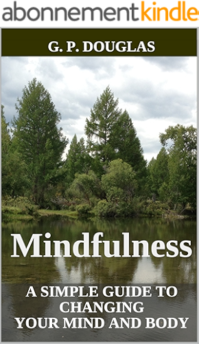 Download Mindfulness: A Simple Guide to Changing Your Mind and Body (English Edition) PDF