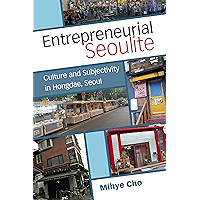 Entrepreneurial Seoulite: Culture and Subjectivity in Hongdae, Seoul (Perspectives On Contemporary Korea) book cover
