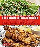 The Arabian Nights Cookbook: From Lamb Kebabs to Baba Ghanouj, Delicious Homestyle Middle Eastern Cooking