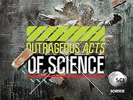 Watch Outrageous Acts Of Science Season 4 Prime Video