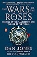The Wars of the Roses: The Fall of the Plantagenets and the Rise of the Tudors
