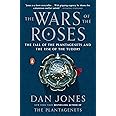The Wars of the Roses: The Fall of the Plantagenets and the Rise of the Tudors