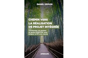 Le chemin vers la réalisation de projet intégrée : Un guide pratique qui dévoile les secrets afin d'accélérer l'implantation 