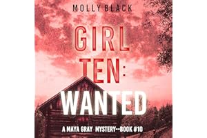 Girl Ten: Wanted: A Maya Gray FBI Suspense Thriller—Book 10