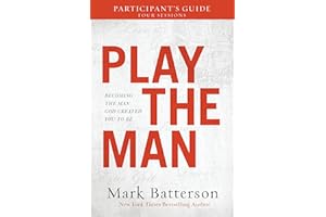 Play the Man Participant's Guide: Becoming the Man God Created You to Be