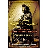 Holding Our World Together: Ojibwe Women and the Survival of Community (Penguin Library of American Indian History)