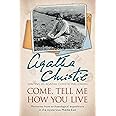 Come, Tell Me How You Live: An Archaeological Memoir