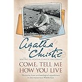 Come, Tell Me How You Live: An Archaeological Memoir