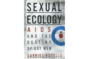 SEXUAL ECOLOGY: AIDS and the Destiny of Gay Men